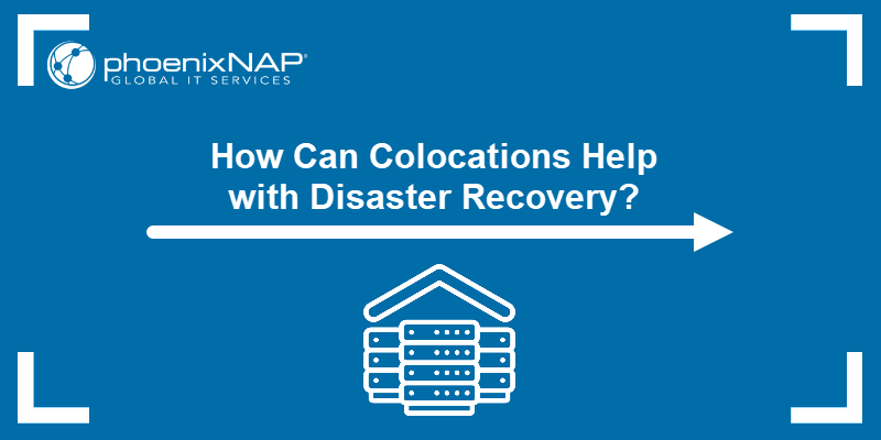 How Can Colocations Help with Disaster Recovery?
